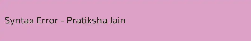 Syntax Error - Pratiksha Jain